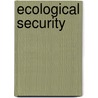 Ecological Security door Theresa Manley Degeest
