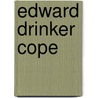 Edward Drinker Cope door Ronald Cohn