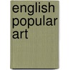 English Popular Art door Enid Marx