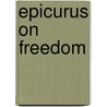 Epicurus on Freedom door Tim O'Keefe