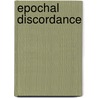 Epochal Discordance by Veronique M. Foti