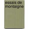 Essais De Montaigne door Michel De Montaigne