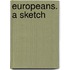 Europeans. A Sketch