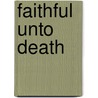 Faithful Unto Death by Becky Thacker