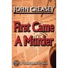 First Came a Murder by John Creasey