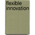 Flexible Innovation