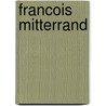 Francois Mitterrand door David Bellin