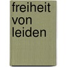 Freiheit Von Leiden door Ulrich Langner