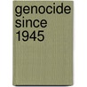 Genocide Since 1945 door Philip Spencer