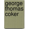 George Thomas Coker by Ronald Cohn