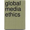 Global Media Ethics door Stephen J. A Ward