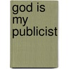 God is My Publicist by Gabrielle Bernstein