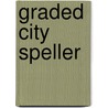 Graded City Speller door William Estabrook Chancellor