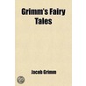 Grimm's Fairy Tales by Jacob Ludwig Carl Grimm