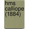 Hms Calliope (1884) door Ronald Cohn
