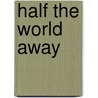 Half the World Away by Ronald Cohn