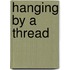 Hanging by a Thread