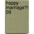 Happy Marriage?! 09