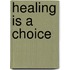 Healing Is a Choice