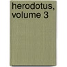 Herodotus, Volume 3 door William Herodotus