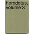 Herodotus, Volume 3