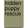 Hidden Puppy Rescue door Kelly McKain