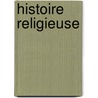 Histoire Religieuse by Jacques Crtineau-Joly