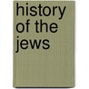 History Of The Jews door Philipp Bloch