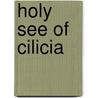 Holy See of Cilicia door Ronald Cohn
