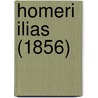 Homeri Ilias (1856) by Homer