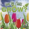 How Do Plants Grow? door Julie K. Lundgren