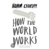 How The World Works door Noam Chomsky