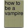 How To Be A Vampire by R.L. Stine