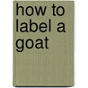 How To Label A Goat by Ross Clark