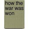 How the War Was Won by Tim Travers