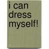 I Can Dress Myself! door Mller Birte