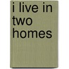 I Live in Two Homes door Sheila Stewart