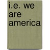 I.E. We Are America by Joy