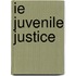 Ie Juvenile Justice