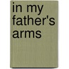 In My Father's Arms door Walter De Milly