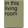 In This Living Room door Nancy E. Harris
