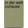 In der Welt zuhause by Michael Martin