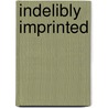 Indelibly Imprinted door Sean Boonstra