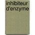 Inhibiteur D'Enzyme