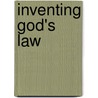 Inventing God's Law door David P. Wright