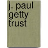 J. Paul Getty Trust door Ronald Cohn