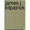 James J. Kilpatrick by William P. Hustwit
