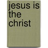 Jesus Is the Christ door Michael F. Bird
