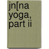 Jn[na Yoga, Part Ii by Vivekananda