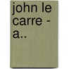John Le Carre - A.. door Otto Penzler